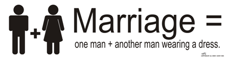 Marriage = one man + another man wearing a dress